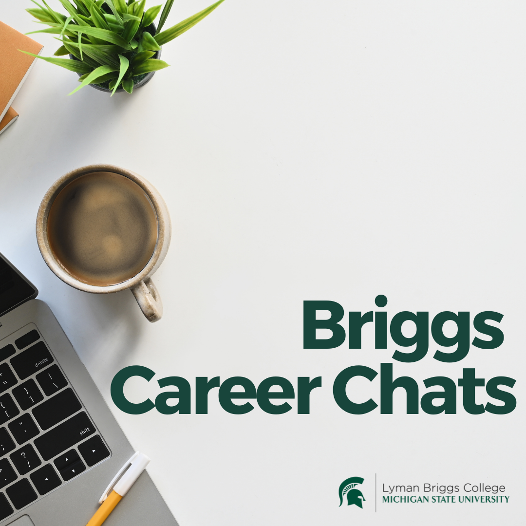 Briggs Career Chats and Lyman Briggs College logo. Image of a desk from above, coffee, plant, laptop, pen, notebooks