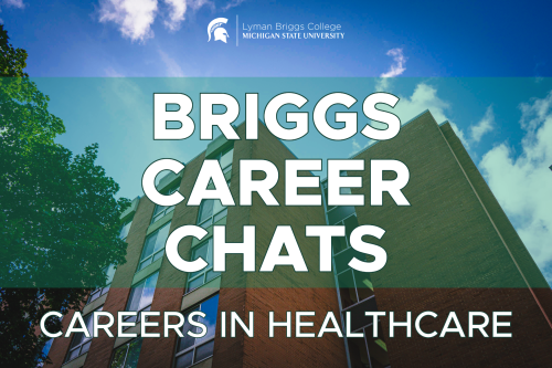 upward view of Holmes Hall, showing a tower at an interesting angle. Lyman Briggs wordmark, and heading that says Briggs Career Chats: Careers in Healthcare